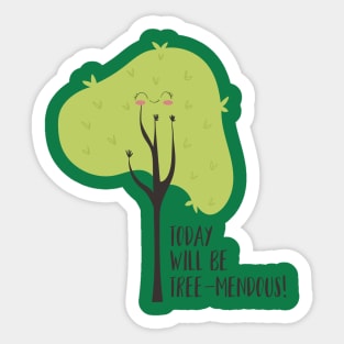 Today Will Be Tree-mendous Sticker